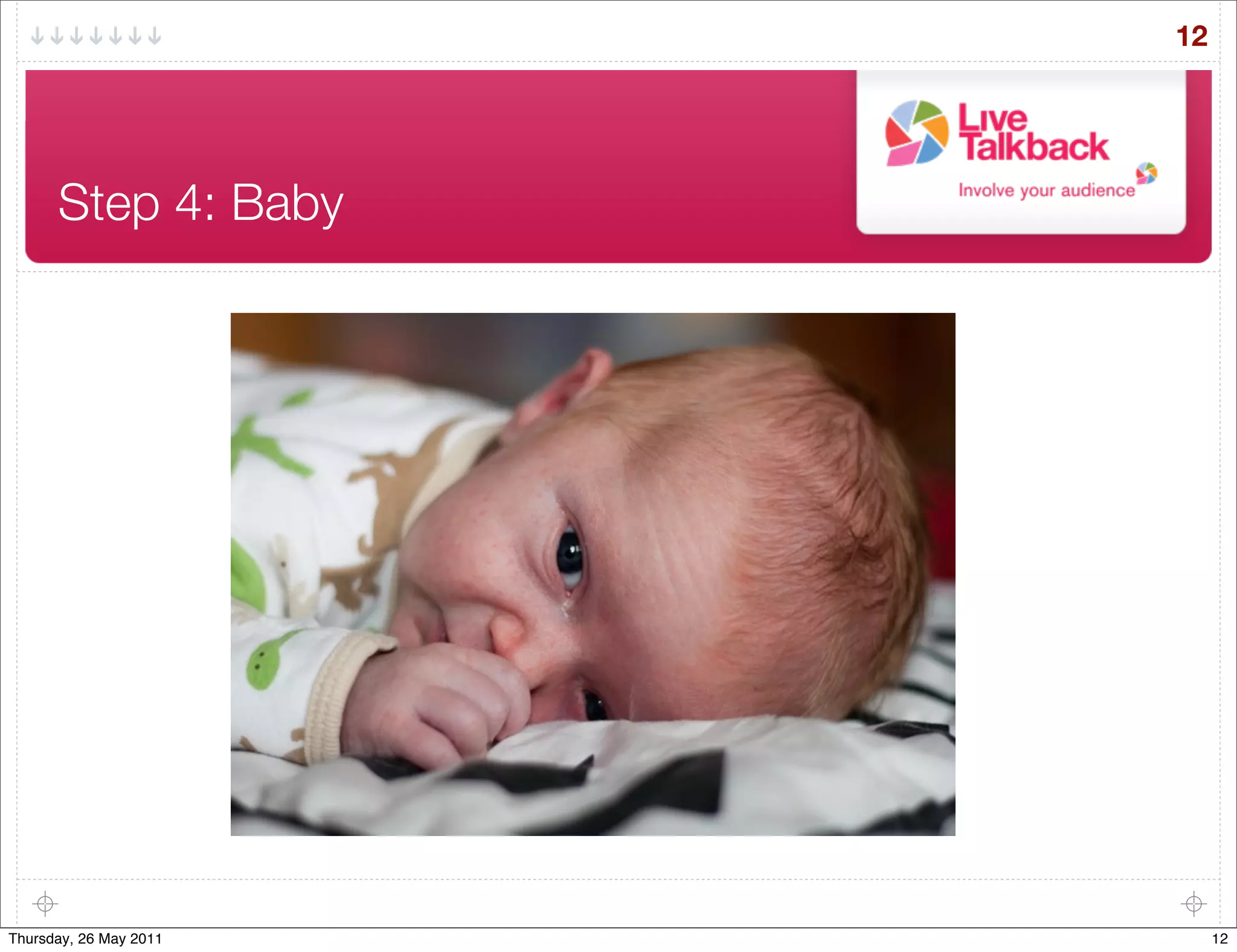 12




      Step 4: Baby




Thursday, 26 May 2011        12
 