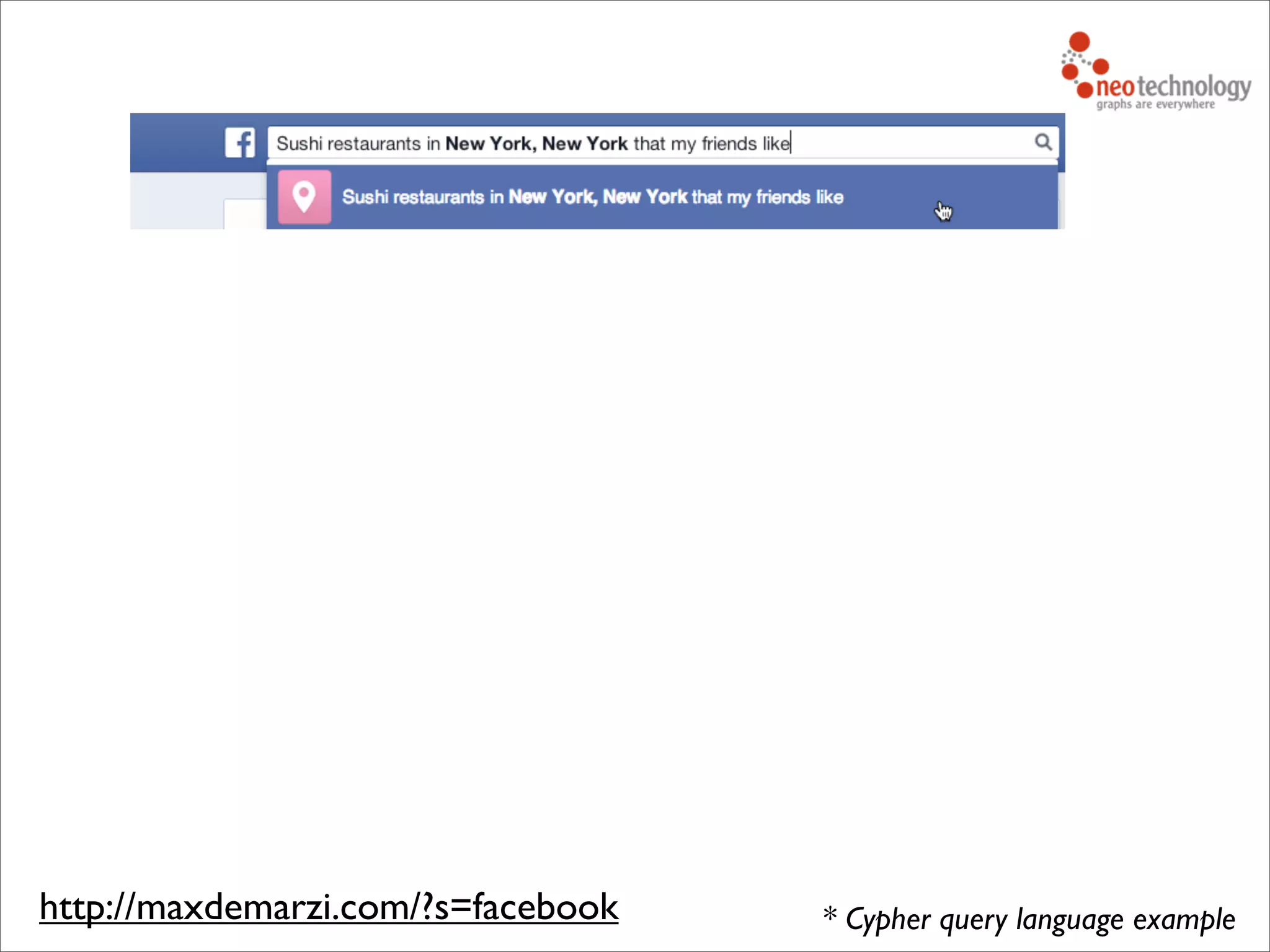 * Cypher query language examplehttp://maxdemarzi.com/?s=facebook
 