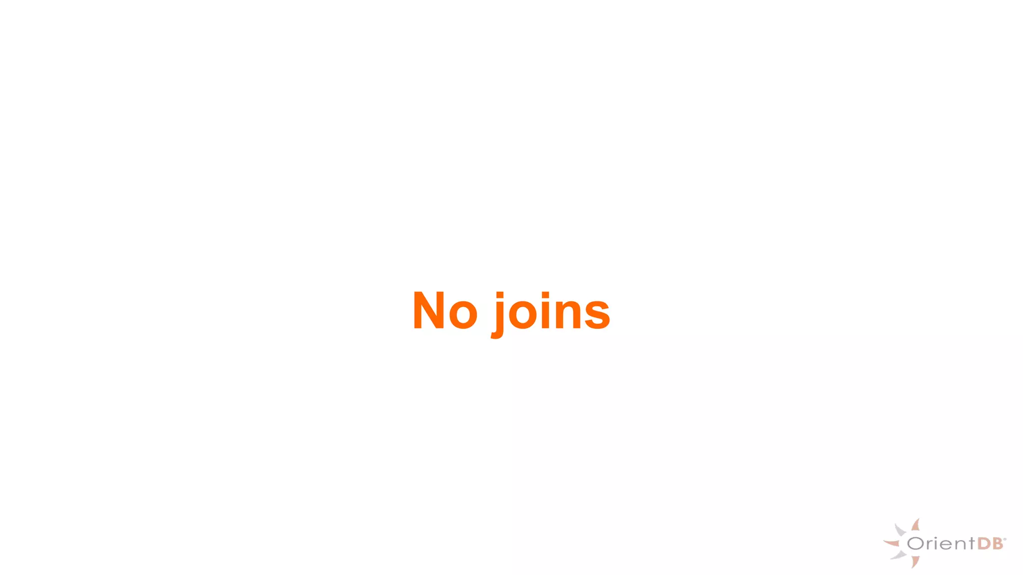 No joins
 