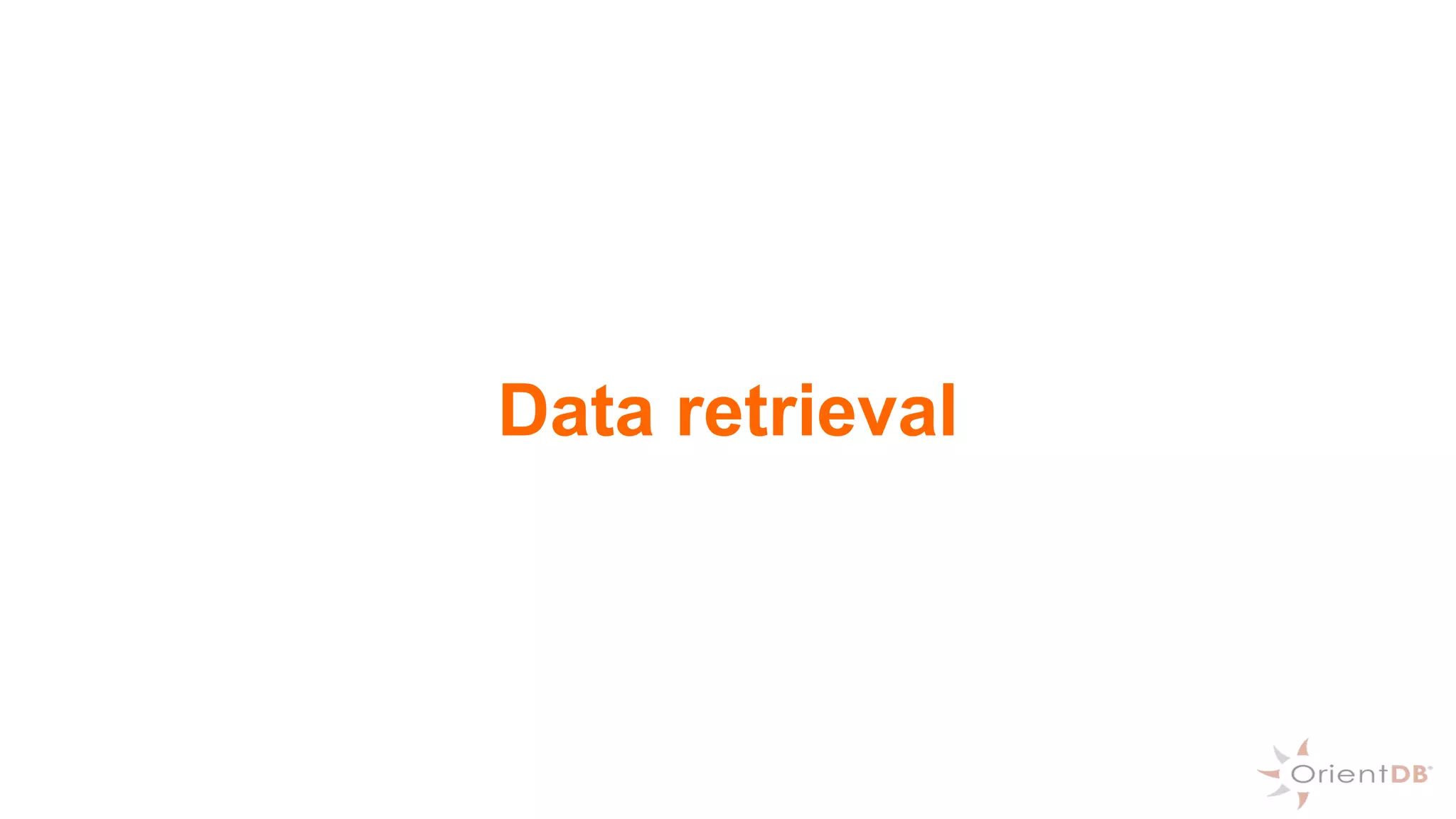 Data retrieval
 
