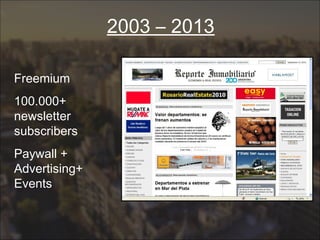 Freemium
100.000+
newsletter
subscribers
Paywall +
Advertising+
Events
2003 – 2013
 
