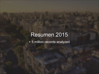 Resumen 2015
+ 5 million records analyzed
 