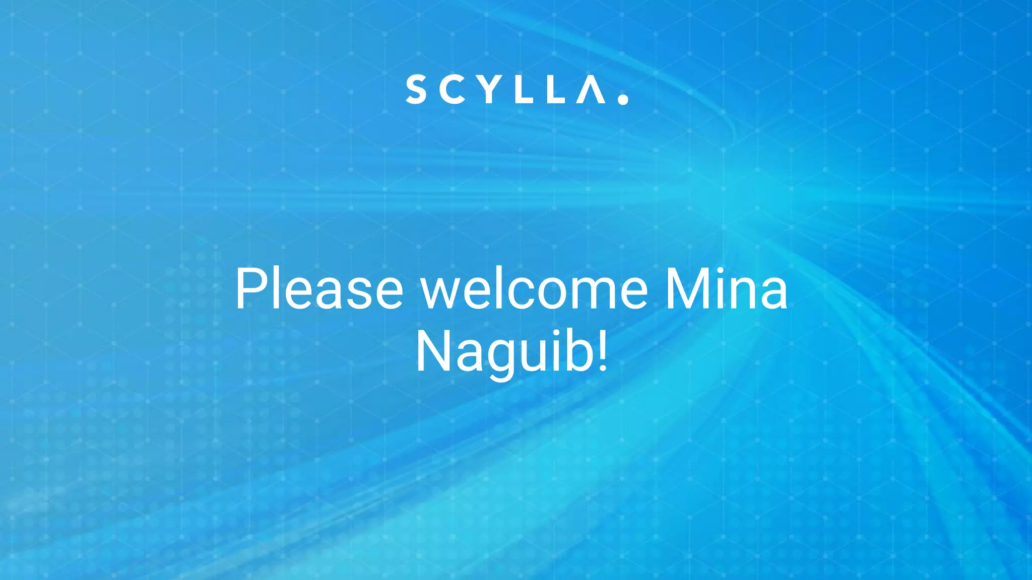Please welcome Mina
Naguib!
 