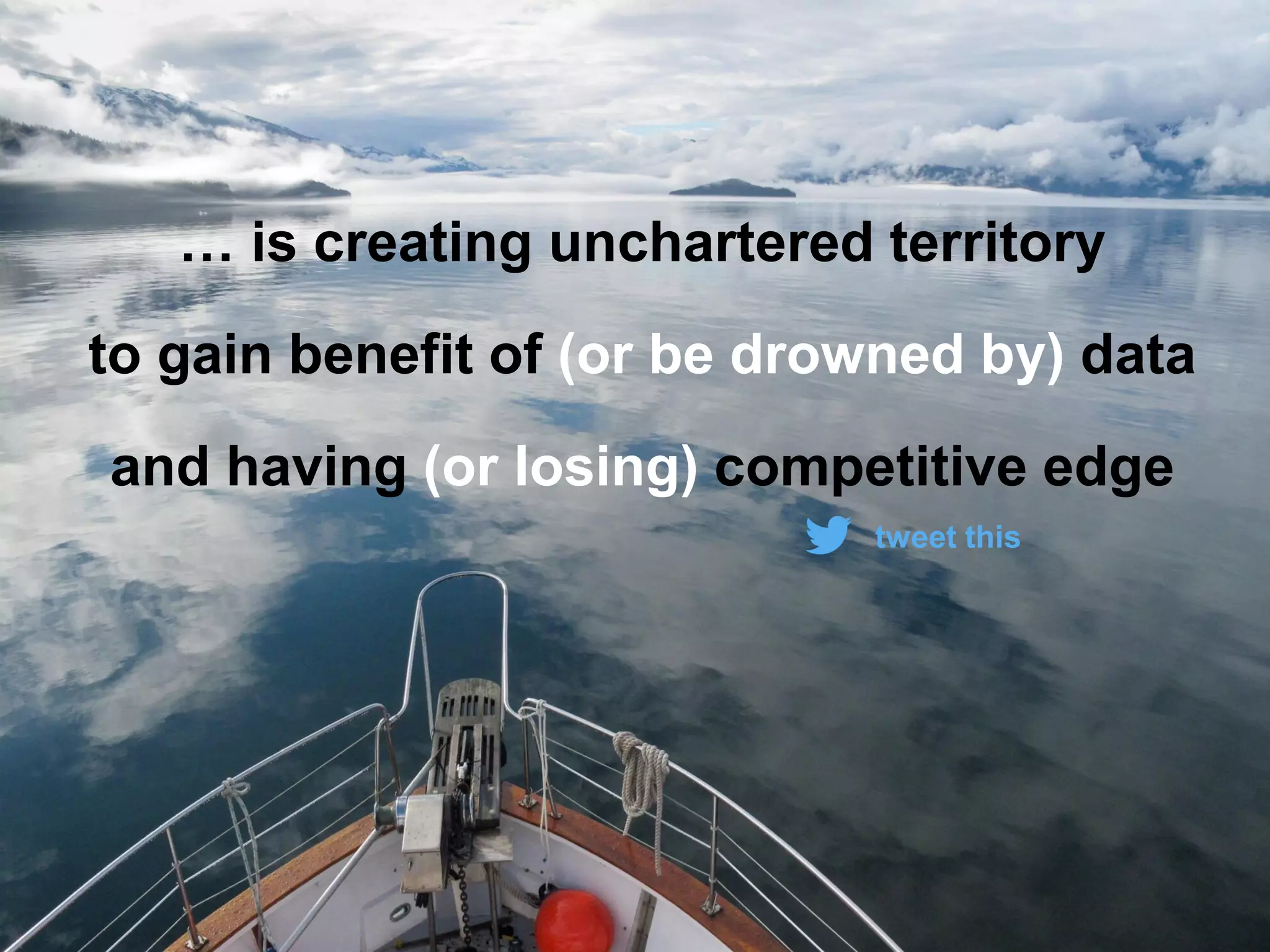 10© 2015 SAP SE or an SAP affiliate company. All rights reserved.
… is creating unchartered territory
to gain benefit of (or be drowned by) data
and having (or losing) competitive edge
tweet this
 