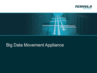 Big Data Movement Appliance
 