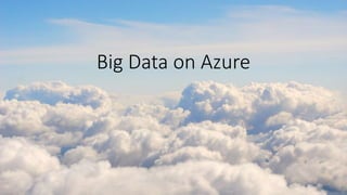 Big Data on Azure
 