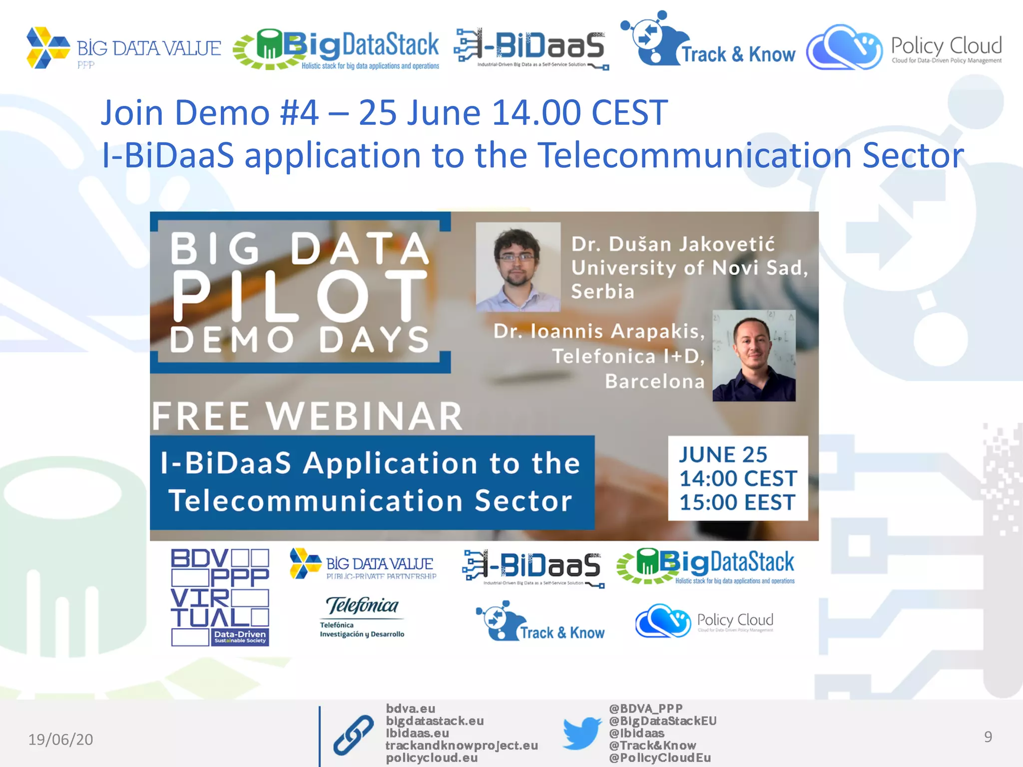 Join Demo #4 – 25 June 14.00 CEST
I-BiDaaS application to the Telecommunication Sector
19/06/20 9
 