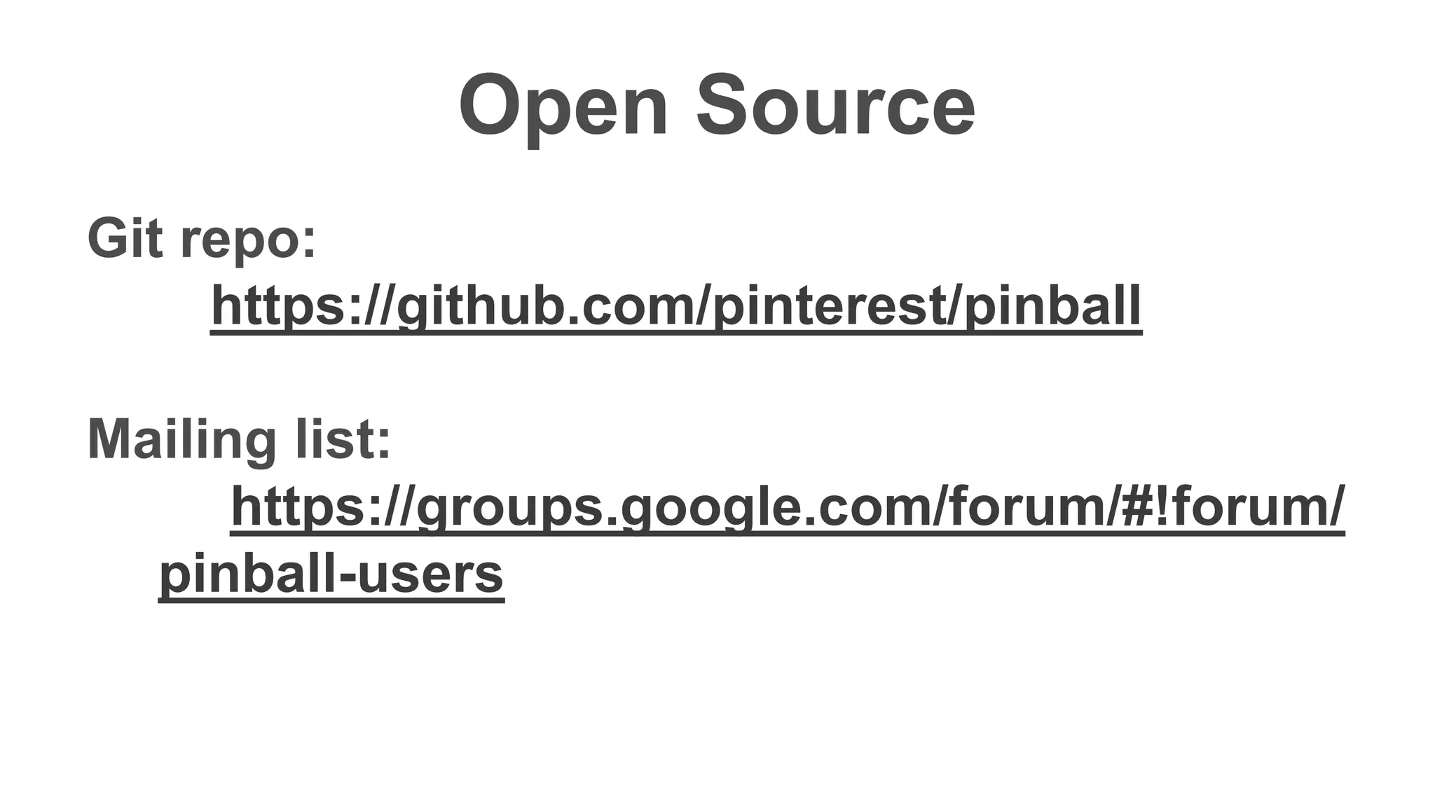Confidentia
l
Open Source
Git repo:
https://github.com/pinterest/pinball
Mailing list:
https://groups.google.com/forum/#!forum/
pinball-users
 