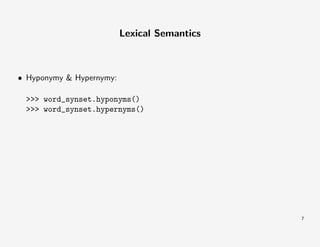 Lexical Semantics

• Hyponymy & Hypernymy:
>>> word_synset.hyponyms()
>>> word_synset.hypernyms()

7

 