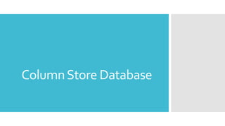Column Store Database
 