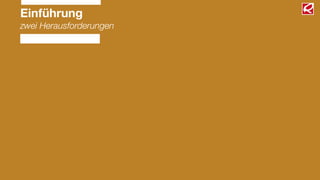 Einführung
zwei Herausforderungen
 