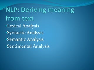 •Lexical Analysis 
•Syntactic Analysis 
•Semantic Analysis 
•Sentimental Analysis 
 
