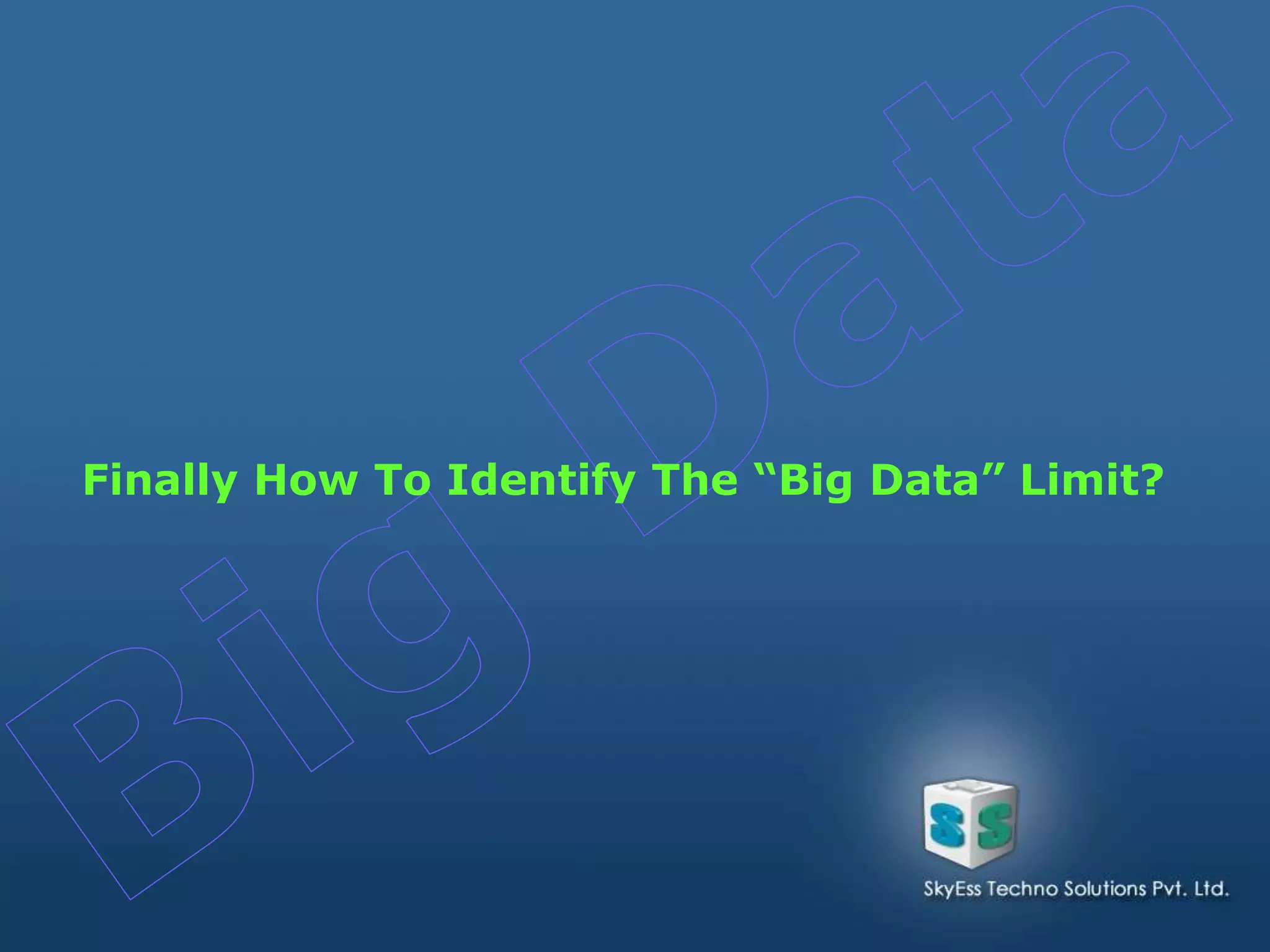 Finally How To Identify The “Big Data” Limit?
 