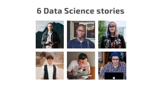 6 Data Science stories
 