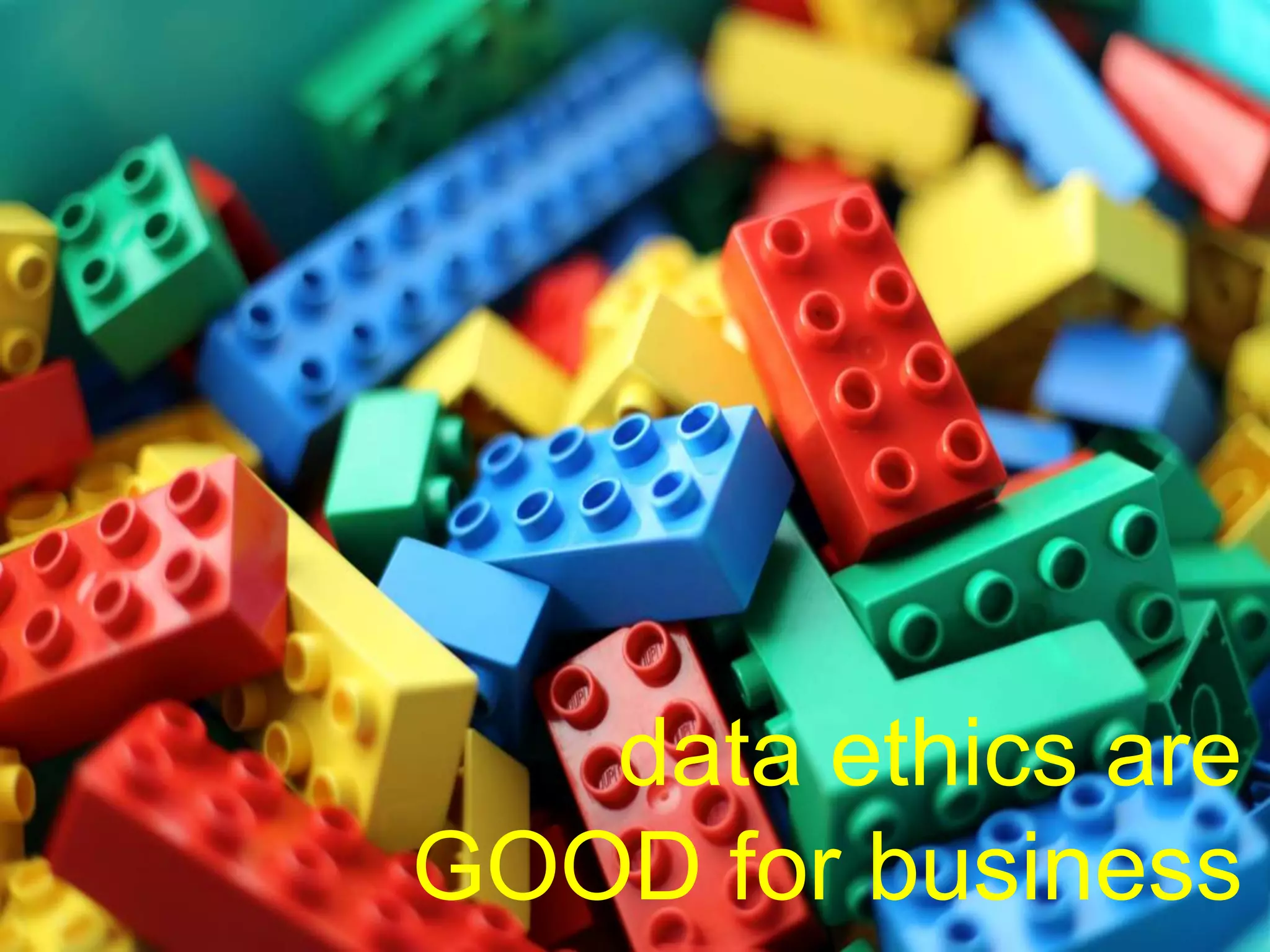 © mick yates 2017 page 23
data ethics are
GOOD for business
 
