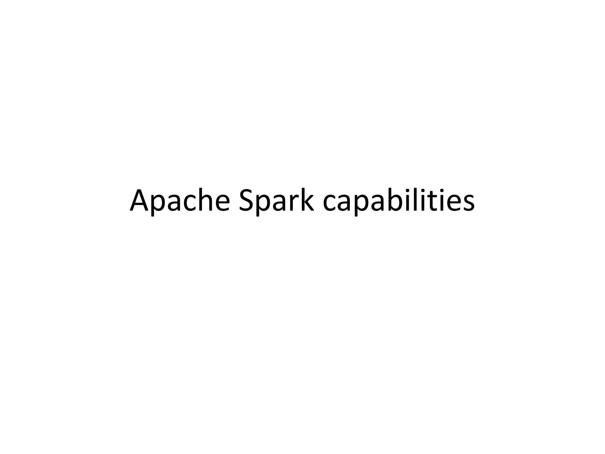 Apache Spark capabilities
 