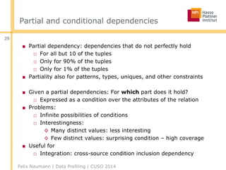 Partial and conditional dependencies
■ Partial dependency: dependencies that do not perfectly hold
□ For all but 10 of the...