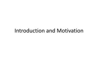 Introduction and Motivation
 