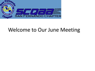 Welcome to Our June Meeting
June 13, 2013 1
 