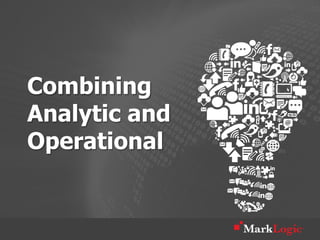 Combining
Analytic and
Operational
 