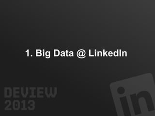 1. Big Data @ LinkedIn

 