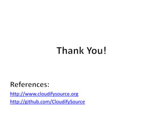 http://www.cloudifysource.org
http://github.com/CloudifySource
 