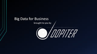 Big Data for Business
brought to you by

 
