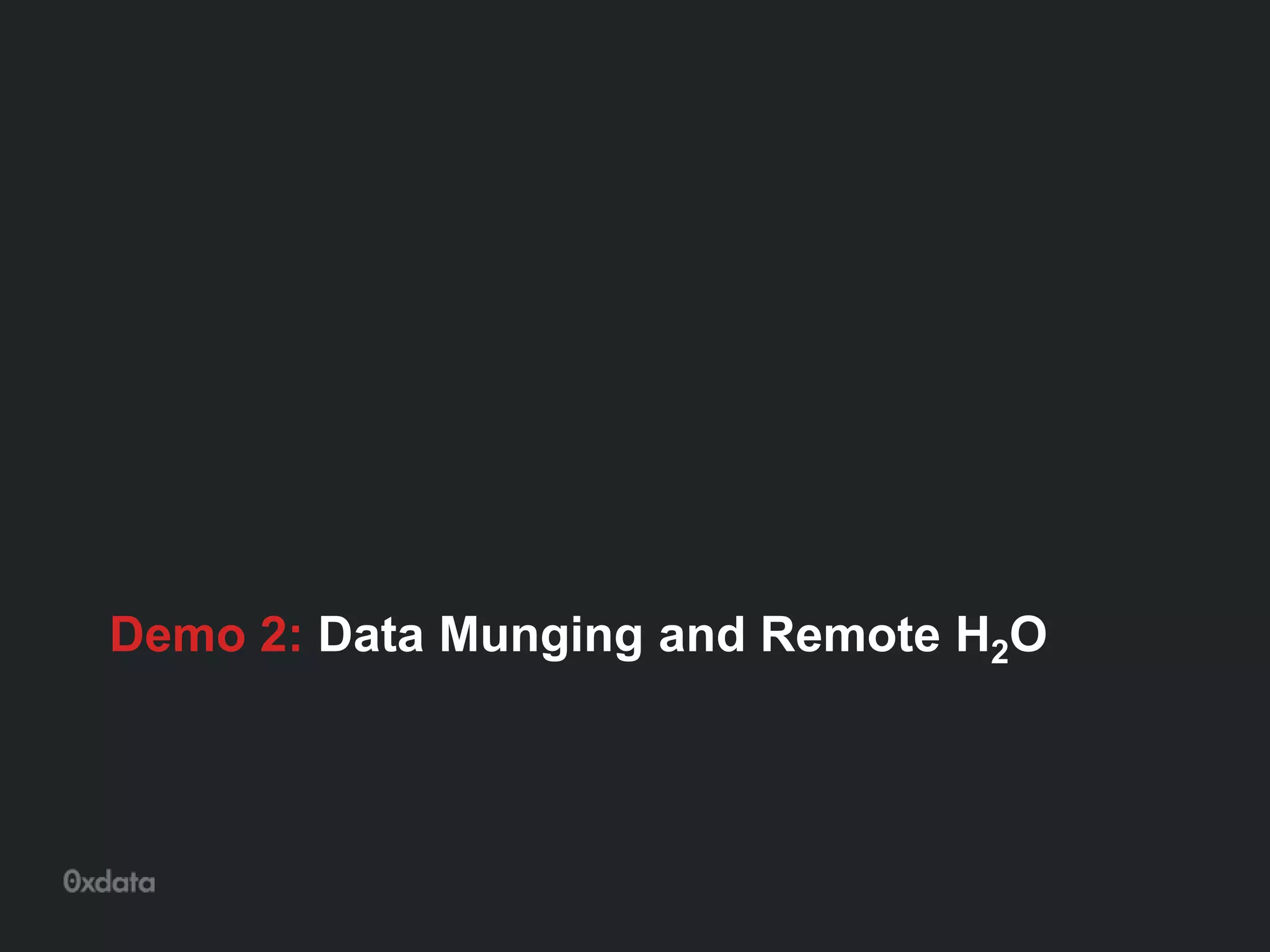 Demo 2: Data Munging and Remote H2O
 