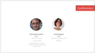 Conférenciers
Christophe Leclerc
Ingénieure avant-vente
Denodo
Emily Sergent
Expertise Leader
Groupe Orano
Etablissement La Hague /
DT-E-DS : Direction technique
Data Science
 