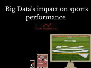 Big Data's impact on sports
performance 
 