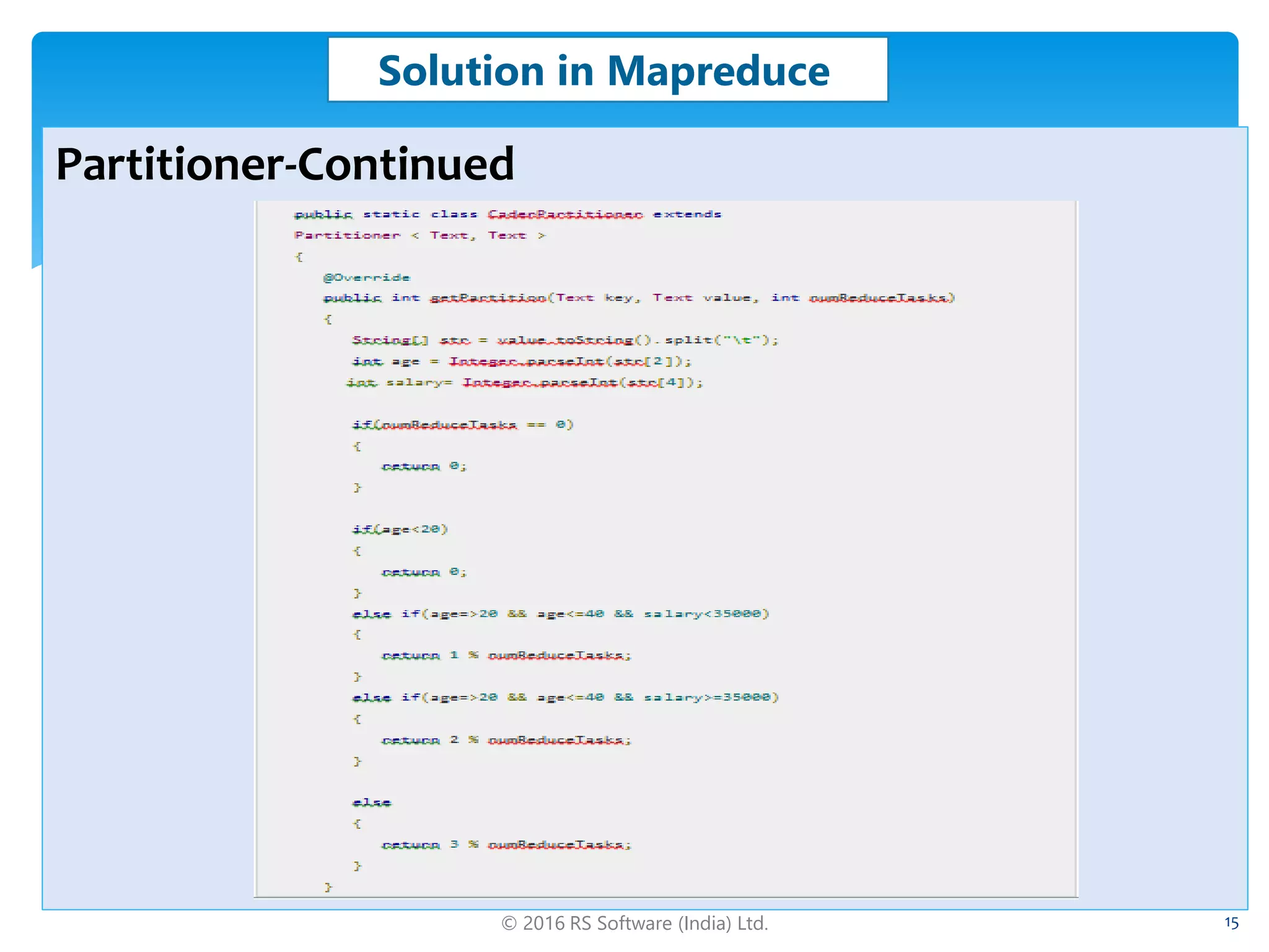 © 2016 RS Software (India) Ltd. 15
Solution in Mapreduce
Partitioner-Continued
 