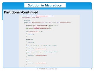 © 2016 RS Software (India) Ltd. 15
Solution in Mapreduce
Partitioner-Continued
 