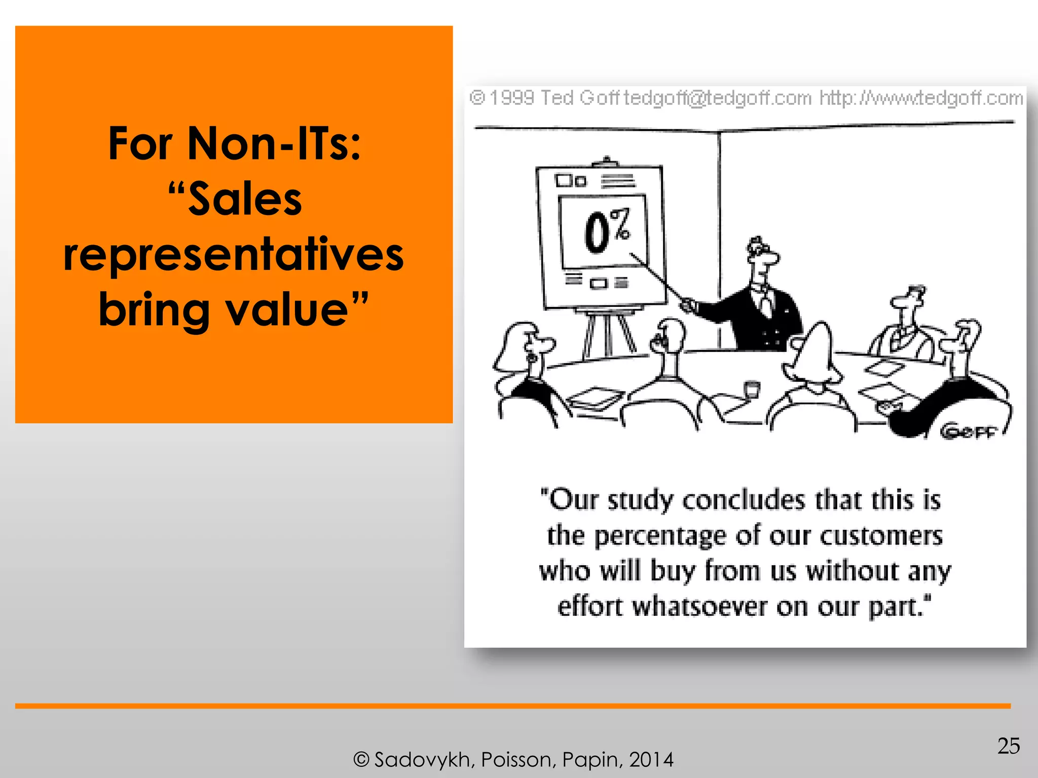 For Non-ITs:
“Sales
representatives
bring value”

© Sadovykh, Poisson, Papin, 2014

25

 