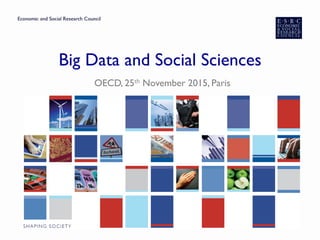 Big Data and Social Sciences
OECD, 25th November 2015, Paris
 