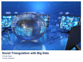 Social Triangulation with Big Data | PPTX