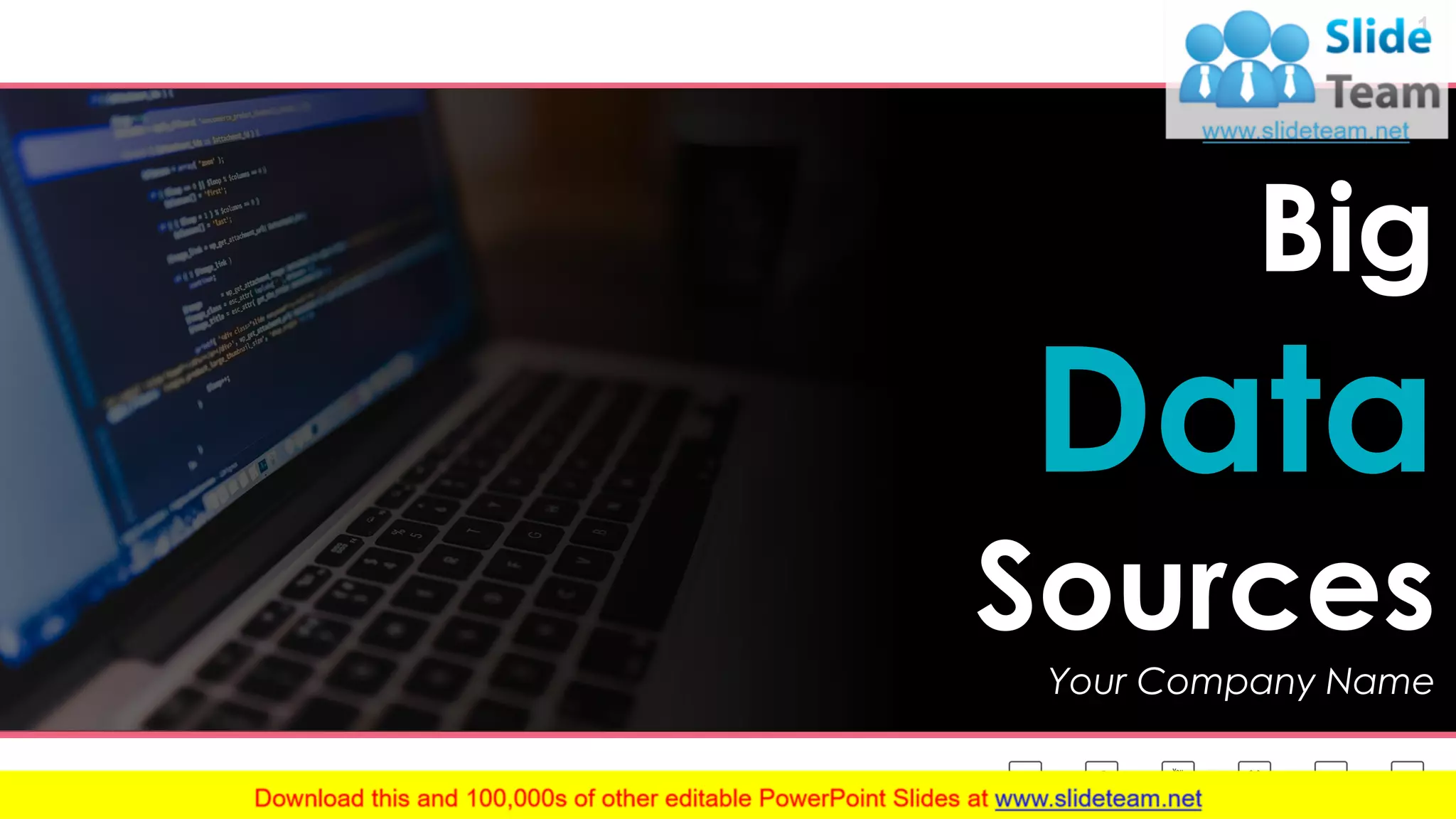Big Data Sources Your Company Name 1 