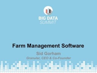 Farm Management Software
Sid Gorham
Granular, CEO & Co-Founder
 