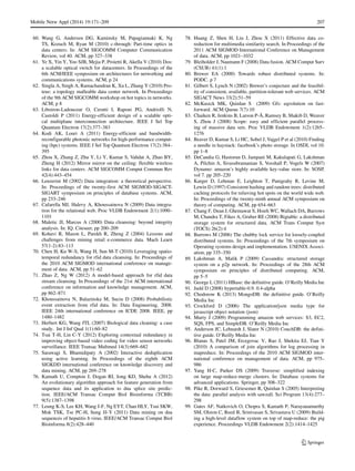 Mobile Netw Appl (2014) 19:171–209 207
60. Wang G, Andersen DG, Kaminsky M, Papagiannaki K, Ng
TS, Kozuch M, Ryan M (2010) c-through: Part-time optics in
data centers. In: ACM SIGCOMM Computer Communication
Review, vol 40. ACM, pp 327–338
61. Ye X, Yin Y, Yoo SJB, Mejia P, Proietti R, Akella V (2010) Dos:
a scalable optical switch for datacenters. In Proceedings of the
6th ACM/IEEE symposium on architectures for networking and
communications systems. ACM, p 24
62. Singla A, Singh A, Ramachandran K, Xu L, Zhang Y (2010) Pro-
teus: a topology malleable data center network. In Proceedings
of the 9th ACM SIGCOMM workshop on hot topics in networks.
ACM, p 8
63. Liboiron-Ladouceur O, Cerutti I, Raponi PG, Andriolli N,
Castoldi P (2011) Energy-efficient design of a scalable opti-
cal multiplane interconnection architecture. IEEE J Sel Top
Quantum Electron 17(2):377–383
64. Kodi AK, Louri A (2011) Energy-efficient and bandwidth-
reconfigurable photonic networks for high-performance comput-
ing (hpc) systems. IEEE J Sel Top Quantum Electron 17(2):384–
395
65. Zhou X, Zhang Z, Zhu Y, Li Y, Kumar S, Vahdat A, Zhao BY,
Zheng H (2012) Mirror mirror on the ceiling: flexible wireless
links for data centers. ACM SIGCOMM Comput Commun Rev
42(4):443–454
66. Lenzerini M (2002) Data integration: a theoretical perspective.
In: Proceedings of the twenty-first ACM SIGMOD-SIGACT-
SIGART symposium on principles of database systems. ACM,
pp 233–246
67. Cafarella MJ, Halevy A, Khoussainova N (2009) Data integra-
tion for the relational web. Proc VLDB Endowment 2(1):1090–
1101
68. Maletic JI, Marcus A (2000) Data cleansing: beyond integrity
analysis. In: IQ. Citeseer, pp 200–209
69. Kohavi R, Mason L, Parekh R, Zheng Z (2004) Lessons and
challenges from mining retail e-commerce data. Mach Learn
57(1-2):83–113
70. Chen H, Ku W-S, Wang H, Sun M-T (2010) Leveraging spatio-
temporal redundancy for rfid data cleansing. In: Proceedings of
the 2010 ACM SIGMOD international conference on manage-
ment of data. ACM, pp 51–62
71. Zhao Z, Ng W (2012) A model-based approach for rfid data
stream cleansing. In Proceedings of the 21st ACM international
conference on information and knowledge management. ACM,
pp 862–871
72. Khoussainova N, Balazinska M, Suciu D (2008) Probabilistic
event extraction from rfid data. In: Data Engineering, 2008.
IEEE 24th international conference on ICDE 2008. IEEE, pp
1480–1482
73. Herbert KG, Wang JTL (2007) Biological data cleaning: a case
study. Int J Inf Qual 1(1):60–82
74. Tsai T-H, Lin C-Y (2012) Exploring contextual redundancy in
improving object-based video coding for video sensor networks
surveillance. IEEE Transac Multmed 14(3):669–682
75. Sarawagi S, Bhamidipaty A (2002) Interactive deduplication
using active learning. In Proceedings of the eighth ACM
SIGKDD international conference on knowledge discovery and
data mining. ACM, pp 269–278
76. Kamath U, Compton J, Dogan RI, Jong KD, Shehu A (2012)
An evolutionary algorithm approach for feature generation from
sequence data and its application to dna splice site predic-
tion. IEEE/ACM Transac Comput Biol Bioinforma (TCBB)
9(5):1387–1398
77. Leung K-S, Lee KH, Wang J-F, Ng EYT, Chan HLY, Tsui SKW,
Mok TSK, Tse PC-H, Sung JJ-Y (2011) Data mining on dna
sequences of hepatitis b virus. IEEE/ACM Transac Comput Biol
Bioinforma 8(2):428–440
78. Huang Z, Shen H, Liu J, Zhou X (2011) Effective data co-
reduction for multimedia similarity search. In Proceedings of the
2011 ACM SIGMOD International Conference on Management
of data. ACM, pp 1021–1032
79. Bleiholder J, Naumann F (2008) Data fusion. ACM Comput Surv
(CSUR) 41(1):1
80. Brewer EA (2000) Towards robust distributed systems. In:
PODC. p 7
81. Gilbert S, Lynch N (2002) Brewer’s conjecture and the feasibil-
ity of consistent, available, partition-tolerant web services. ACM
SIGACT News 33(2):51–59
82. McKusick MK, Quinlan S (2009) Gfs: eqvolution on fast-
forward. ACM Queue 7(7):10
83. Chaiken R, Jenkins B, Larson P- ˚A, Ramsey B, Shakib D, Weaver
S, Zhou J (2008) Scope: easy and efficient parallel process-
ing of massive data sets. Proc VLDB Endowment 1(2):1265–
1276
84. Beaver D, Kumar S, Li HC, Sobel J, Vajgel P et al (2010) Finding
a needle in haystack: facebook’s photo storage. In OSDI, vol 10.
pp 1–8
85. DeCandia G, Hastorun D, Jampani M, Kakulapati G, Lakshman
A, Pilchin A, Sivasubramanian S, Vosshall P, Vogels W (2007)
Dynamo: amazon’s highly available key-value store. In: SOSP,
vol 7. pp 205–220
86. Karger D, Lehman E, Leighton T, Panigrahy R, Levine M,
Lewin D (1997) Consistent hashing and random trees: distributed
caching protocols for relieving hot spots on the world wide web.
In: Proceedings of the twenty-ninth annual ACM symposium on
theory of computing. ACM, pp 654–663
87. Chang F, Dean J, Ghemawat S, Hsieh WC, Wallach DA, Burrows
M, Chandra T, Fikes A, Gruber RE (2008) Bigtable: a distributed
storage system for structured data. ACM Trans Comput Syst
(TOCS) 26(2):4
88. Burrows M (2006) The chubby lock service for loosely-coupled
distributed systems. In: Proceedings of the 7th symposium on
Operating systems design and implementation. USENIX Associ-
ation, pp 335–350
89. Lakshman A, Malik P (2009) Cassandra: structured storage
system on a p2p network. In: Proceedings of the 28th ACM
symposium on principles of distributed computing. ACM,
pp 5–5
90. George L (2011) HBase: the definitive guide. O’Reilly Media Inc
91. Judd D (2008) hypertable-0.9. 0.4-alpha
92. Chodorow K (2013) MongoDB: the definitive guide. O’Reilly
Media Inc
93. Crockford D (2006) The application/json media type for
javascript object notation (json)
94. Murty J (2009) Programming amazon web services: S3, EC2,
SQS, FPS, and SimpleDB. O’Reilly Media Inc
95. Anderson JC, Lehnardt J, Slater N (2010) CouchDB: the defini-
tive guide. O’Reilly Media Inc
96. Blanas S, Patel JM, Ercegovac V, Rao J, Shekita EJ, Tian Y
(2010) A comparison of join algorithms for log processing in
mapreduce. In: Proceedings of the 2010 ACM SIGMOD inter-
national conference on management of data. ACM, pp 975–
986
97. Yang H-C, Parker DS (2009) Traverse: simplified indexing
on large map-reduce-merge clusters. In: Database systems for
advanced applications. Springer, pp 308–322
98. Pike R, Dorward S, Griesemer R, Quinlan S (2005) Interpreting
the data: parallel analysis with sawzall. Sci Program 13(4):277–
298
99. Gates AF, Natkovich O, Chopra S, Kamath P, Narayanamurthy
SM, Olston C, Reed B, Srinivasan S, Srivastava U (2009) Build-
ing a high-level dataflow system on top of map-reduce: the pig
experience. Proceedings VLDB Endowment 2(2):1414–1425
 