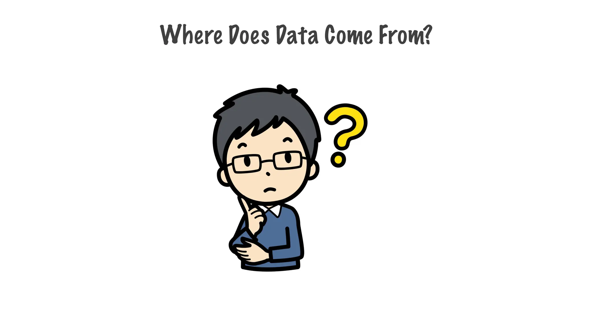 Where Does Data Come From?
 