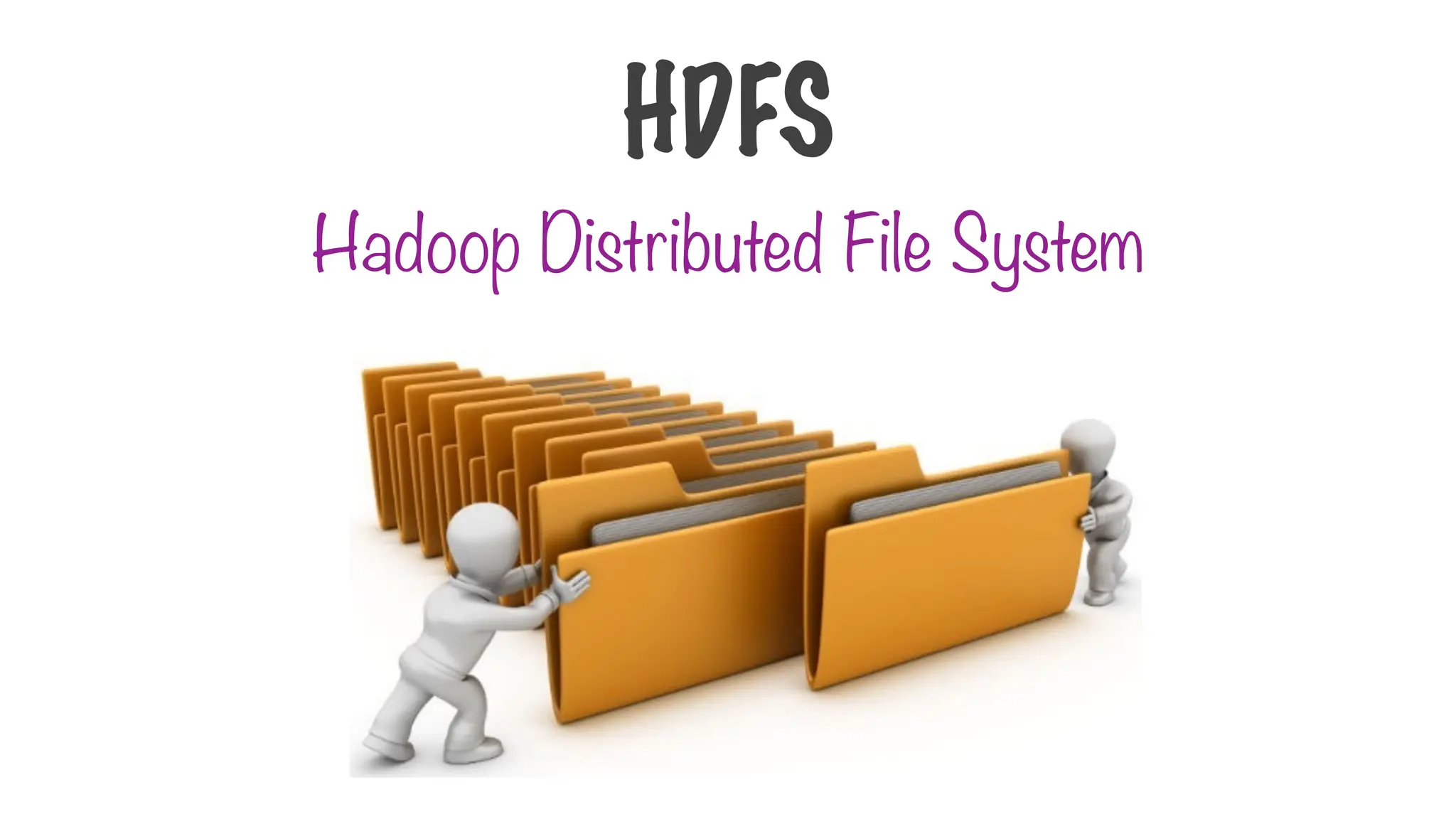 Hadoop Distributed File System
HDFS
 
