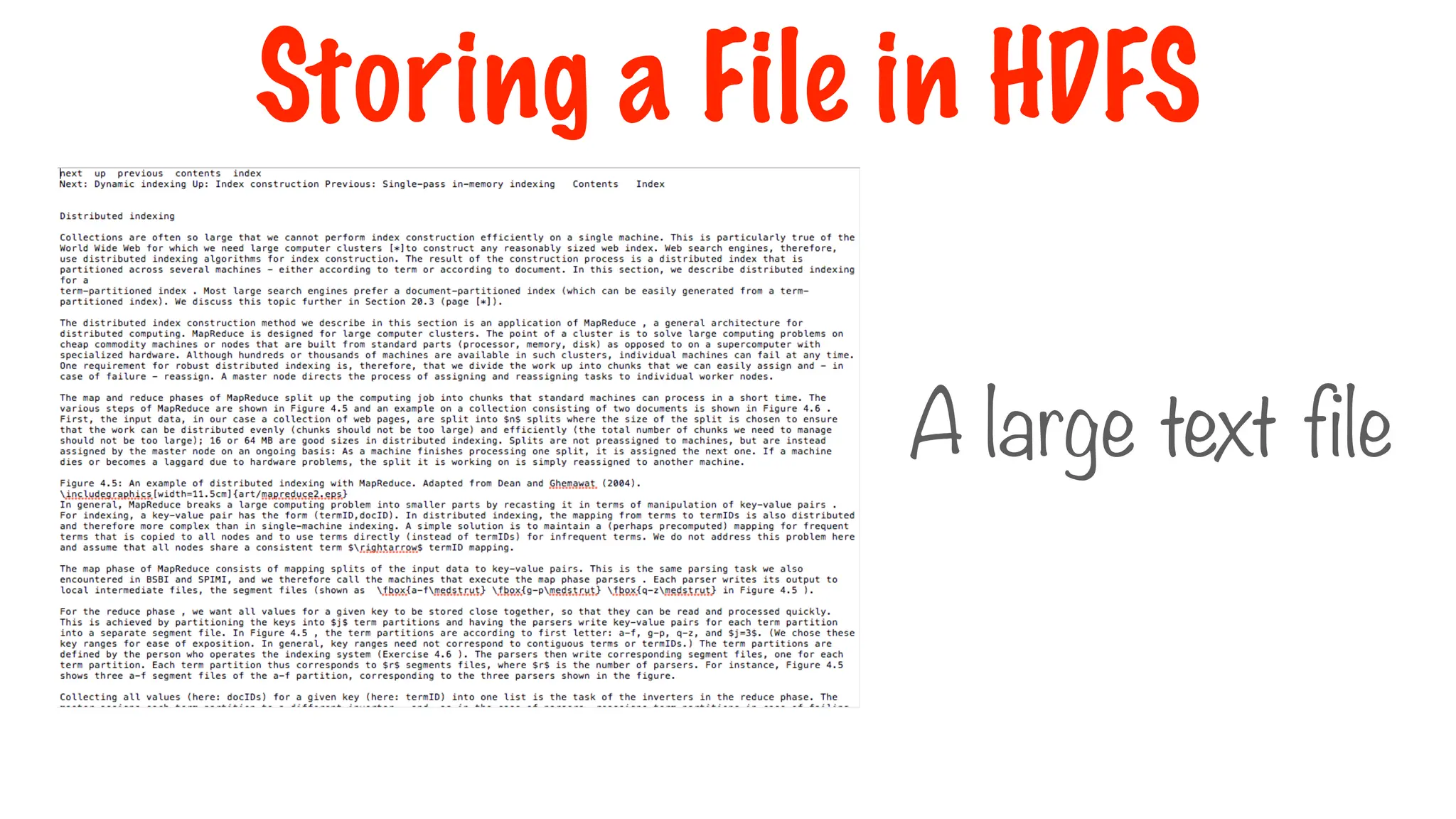 A large text file
Storing a File in HDFS
 