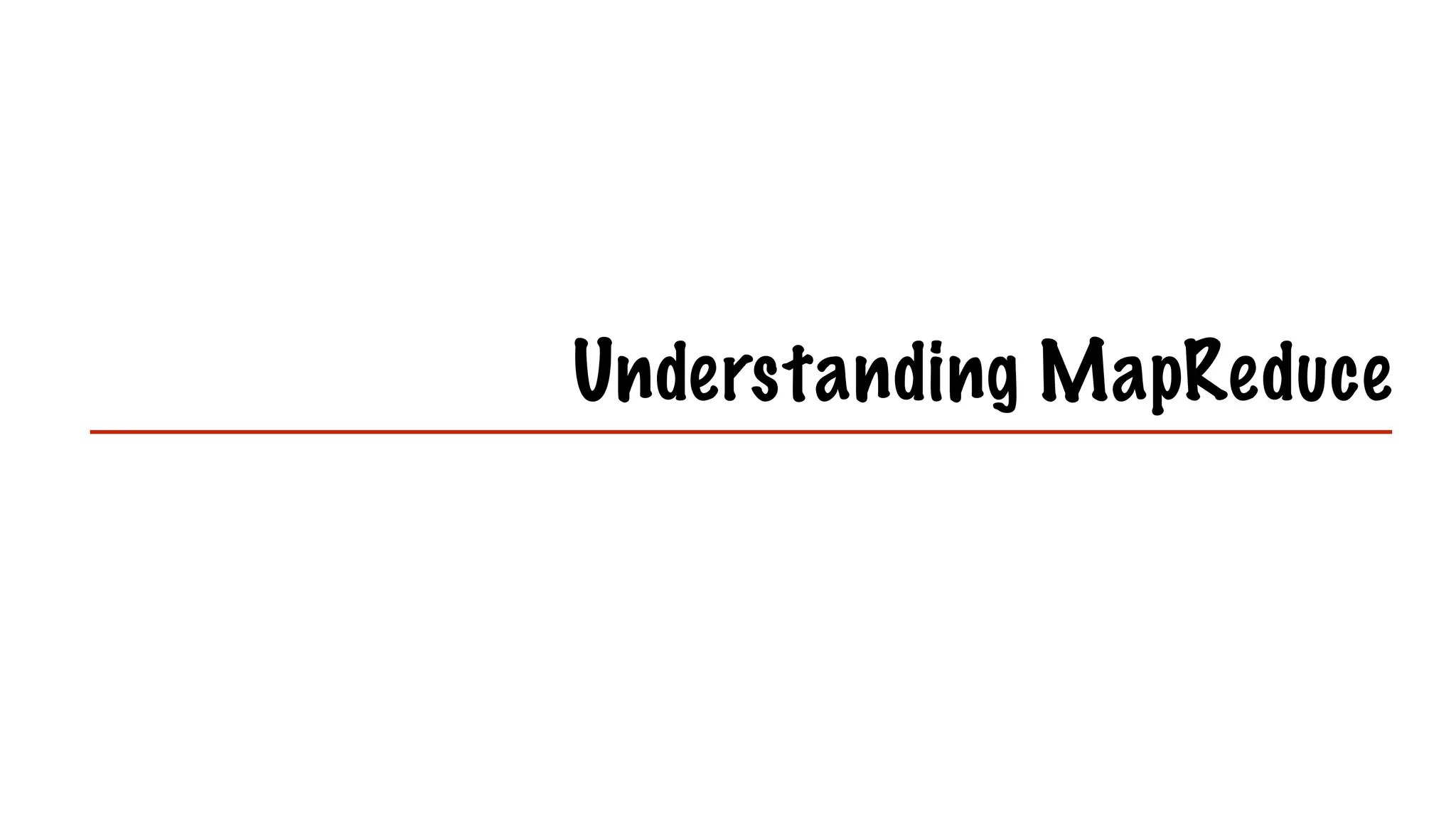 Understanding MapReduce
 