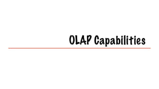 OLAP Capabilities
 