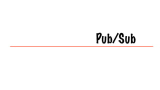 Pub/Sub
 