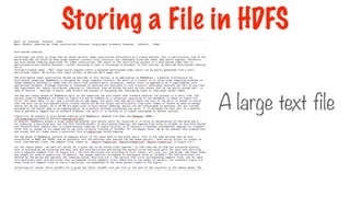 A large text file
Storing a File in HDFS
 
