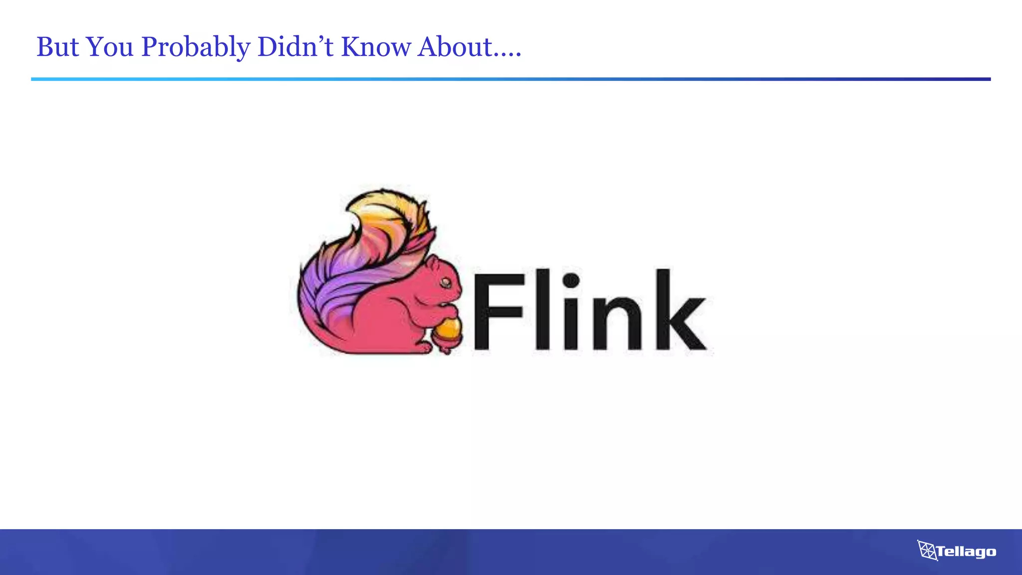 But You Probably Didn’t Know About….
 