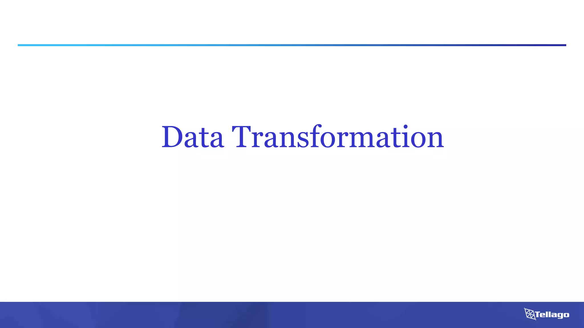 Data Transformation
 