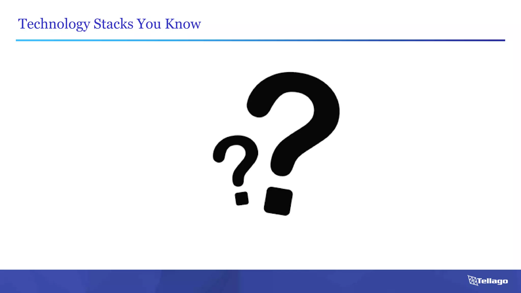 Technology Stacks You Know
 