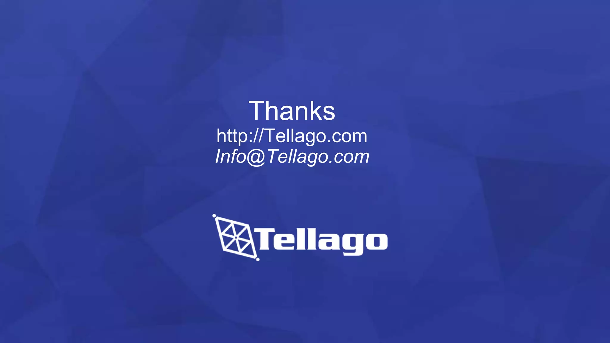 Thanks
http://Tellago.com
Info@Tellago.com
 
