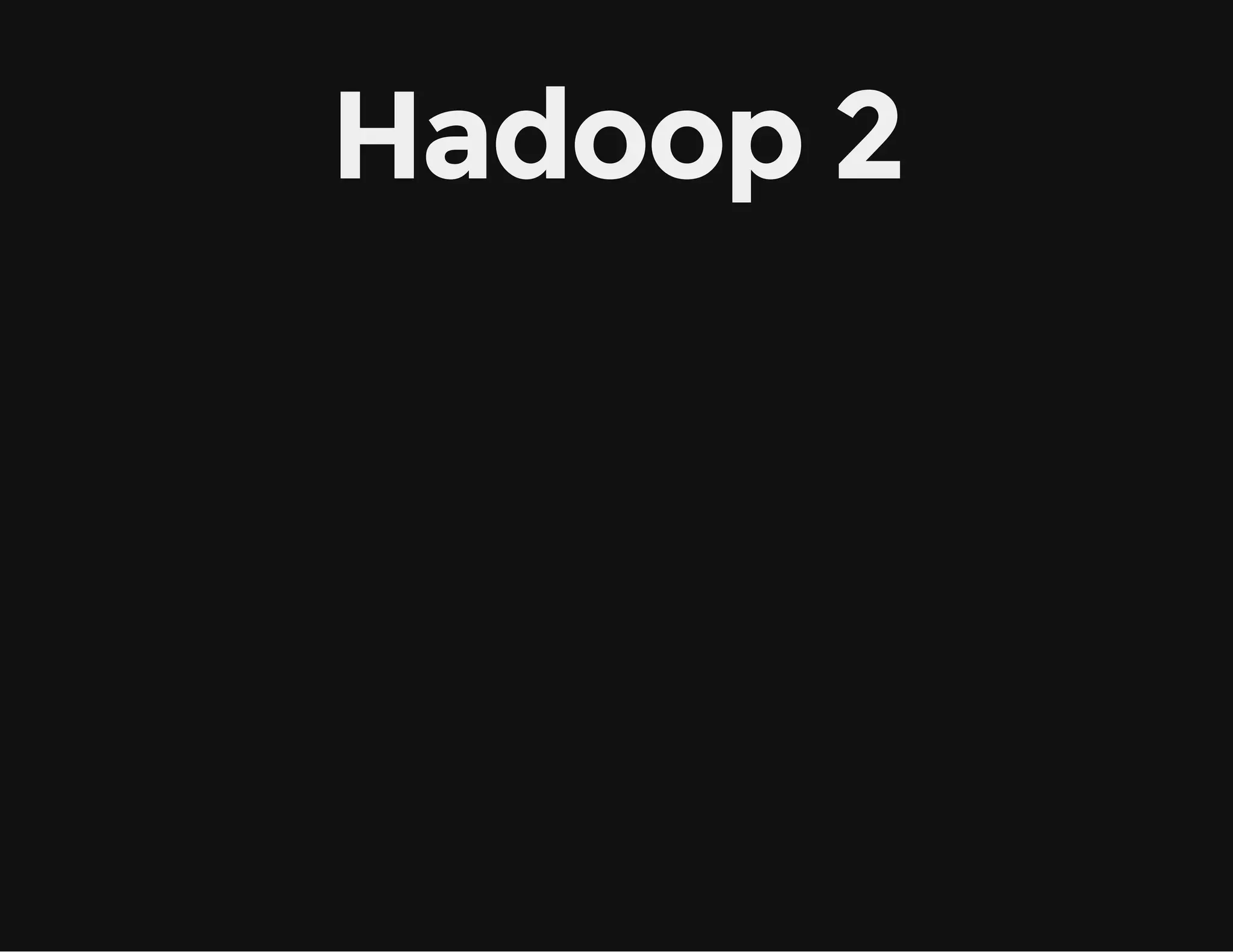 Hadoop 2
 